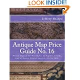 Antique Map Price Guide No. 16: Printed Maps of the West Indies, its Regions, Islands,... by Mr Jeffrey Sharpe