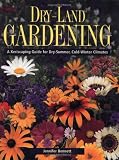 Dry-Land Gardening: A Xeriscaping Guide for Dry-Summer, Cold-Winter Climates