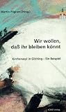Wir wollen, daß Ihr bleiben könnt. Kirchenasyl in Gilching - Ein Beispiel