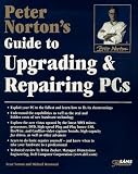 Peter Norton's Upgrading and Repairing PCs Peter Norton, Michael Desmond