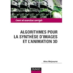 Algorithmes pour la synth�se d'images et l'animation 3D : Cours et exercices corrig�s