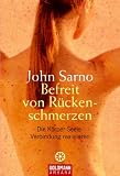 Befreit von R�ckenschmerzen: Die K�rper-Seele-Verbindung realisieren - John Sarno