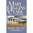 Where Are the Children? ~ Mary Higgins Clark