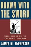 Drawn with the Sword: Reflections on the American Civil War