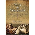 Vaux and Versailles: The Appropriations, Erasures, and Accidents That Made Modern France book cover