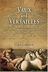 Vaux and Versailles: The Appropriations, Erasures, and Accidents That Made Modern France