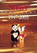 Steiff Sortiment 1947 - 2003: Vom geliebten Spielzeug zum begehrten Sammlerobjekt. &Uuml;berblick &uuml;ber 9.900 Artikel aus dem Steiffsortiment. Mit aktuellen ... Zweisprachige Ausgabe: Deutsch/Englisch
