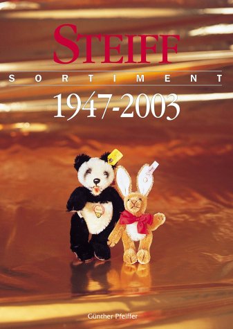 Steiff Sortiment 1947 - 2003: Vom geliebten Spielzeug zum begehrten Sammlerobjekt. &Uuml;berblick &uuml;ber 9.900 Artikel aus dem Steiffsortiment. Mit aktuellen ... Zweisprachige Ausgabe: Deutsch/Englisch