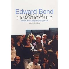 Edward Bond and the Dramatic Child: Edward Bond's Plays for Young People
