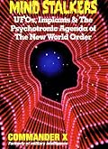 Mind Stalkers: UFO's, Implants & the Psychotronic Agenda of the New World Order