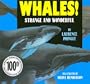 Whales!: Strange and Wonderful