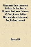 Aftermath Entertainment Artists: Dr. Dre, Busta Rhymes, Raekwon, Eminem, 50 Cent, Game, Rakim, Aftermath Entertainment, Eve, Bishop Lamont-