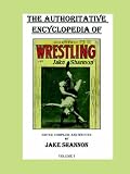 The Authoritative Encyclopedia of Scientific Wrestling, Vol. 1