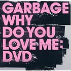 Click here to buy Garbage: Why Do You Love Me? [Region 2] by  Garbage .