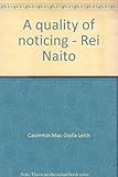 A quality of noticing - Rei Naito