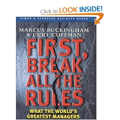 First, Break All the Rules: What the World's Greatest Managers Do Differently (Simon & Schuster business books)