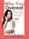 Why You Overeat: Effective Ways to Curb Your Cravings (The Easiest Weight Loss)