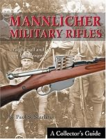 Mannlicher Military Rifles: Straight Pull and Turn Bolt Designs