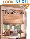 Creative Window Treatments : Curtains, Shades, Top Treatments & No-Sew Styles