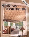 Creative Window Treatments : Curtains, Shades, Top Treatments & No-Sew Styles
