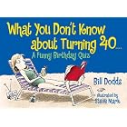 Click here to buy  What You Don't Know About Turning 40: A Funny Birthday Quiz  by Bill Dodds and Bruce Lansky.