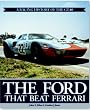 The Ford That Beat Ferrari-Limited Edition-A Racing History of the GT40
