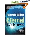 The Eternal Darkness: A Personal History of Deep-Sea Exploration by Robert D. Ballard and Will Hively