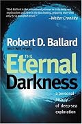 The Eternal Darkness: A Personal History of Deep-Sea Exploration