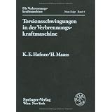Die Verbrennungskraftmaschine, Neue Folge: Torsionsschwingungen in der Verbrennungskraftmaschine: 4. Bandvon "K.E. Hafner"