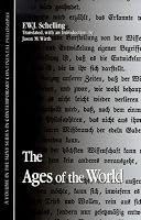 The Ages of the World: (Fragment) from the Handwritten Remains, Third Versionj (C. 1815) (Suny Series in Contemporary Continental Philosophy)