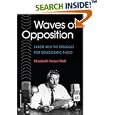 WAVES OF OPPOSITION: Labor and the Struggle for Democratic Radio (The History of Communication (HCO)) by Elizabeth A. Fones-Wolf