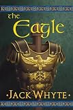 The Eagle: The Concluding Volume of The Camulod Chronicles