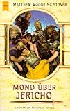 Mond &uuml;ber Jericho - (Zweiter Roman des Schicksal-Zyklus) - Matthew Stover
