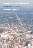 Repairing the American Metropolis: Common Place Revisited (Samuel and Althea Stroum Books) (Samuel and Althea Stroum Books)