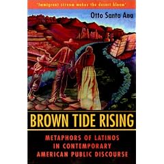 Brown Tide Rising: Metaphors of Latinos in Contemporary American Public Discourse