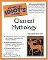 The Complete Idiot's Guide to Classical Mythology, 2nd Edition