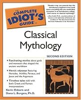 The Complete Idiot's Guide to Classical Mythology, 2nd Edition