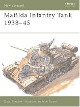 Matilda Infantry Tank 1938-45 (New Vanguard)