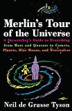 Merlin s Tour of the Universe: A Skywatcher s Guide to Everything from Mars and Quasars to Comets, Planets, Blue Moons and Werewolves