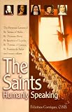 The Saints, Humanly Speaking: The Personal Letters of St. Teresa of Avila, St. Thomas More, St. Ignatius Loyola, St. Therese of Lisieux, St. Francis De Sales and Many More