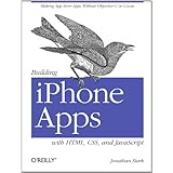 Building iPhone Apps with HTML, CSS, and JavaScript: Making App Store Apps Without Objective-C or Cocoa