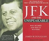JFK and the Unspeakable: Why He Died and Why it Matters