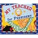 My Teacher for President
