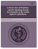 Critical roles of Wnt/beta-catenin signaling during development of the retinal pigment epithelium.