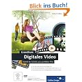 Grundkurs Digitales Video: Schritt f�r Schritt zum perfekten Film (Galileo Design)