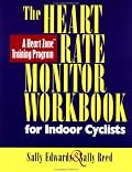 The Heart Rate Monitor Workbook for Indoor Cyclists: A Heart Zone Training Program