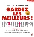 Gardez les meilleurs ! : 26 propositions simples et efficaces pour retenir vos collaborateurs les plus talentueux
