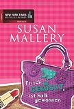 Frisch gek&uuml;sst, ist halb gewonnen - Susan Mallery