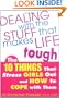 Dealing with the Stuff That Makes Life Tough : The 10 Things That Stress Girls Out and How to Cope with Them