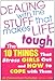 Dealing with the Stuff That Makes Life Tough : The 10 Things That Stress Girls Out and How to Cope with Them